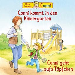 Conni kommt in den Kindergarten / Conni geht aufs T&ouml;pfchen