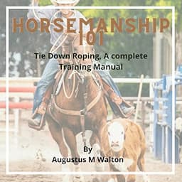 Horsemanship 101: Tie Down Roping