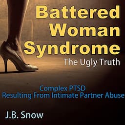 Battered Woman Syndrome: The Ugly Truth