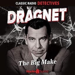 Dragnet: The Big Make