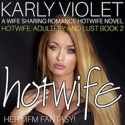 Hotwife: Her MFM Fantasy!: A Wife Sharing Hotwife Romance Novel