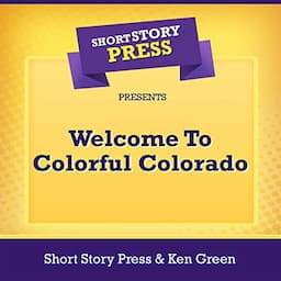 Short Story Press Presents Welcome to Colorful Colorado