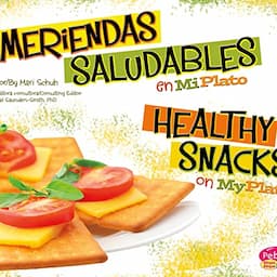 Meriendas saludables en MiPlato/Healthy Snacks on MyPlate (Spanish and English Edition)