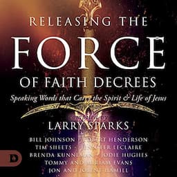 Releasing the Force of Faith Decrees