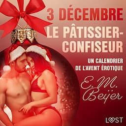 3 d&eacute;cembre : Le P&acirc;tissier-confiseur - Un calendrier de l'Avent &eacute;rotique