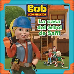 Bob y sus amigos - La casa del &aacute;rbol de Saffi