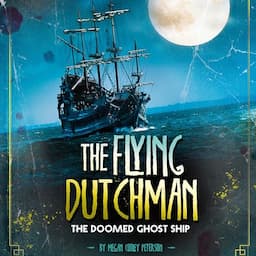 The Flying Dutchman: The Doomed Ghost Ship