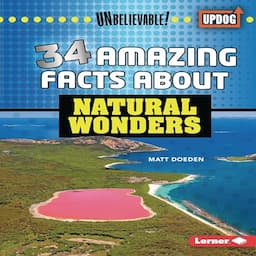 34 Amazing Facts About Natural Wonders