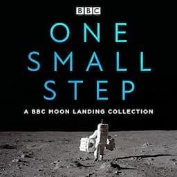 One Small Step: A BBC Moon Landing Collection