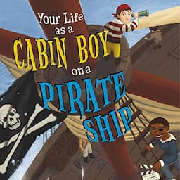 Your Life as a Cabin Boy on a Pirate Ship