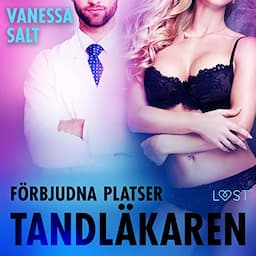 F&ouml;rbjudna platser: Tandl&auml;karen - erotisk novell