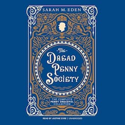 The Dread Penny Society: The Complete Penny Dreadful Collection