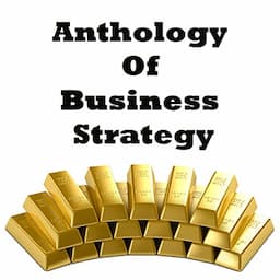 Anthology of Business Strategy