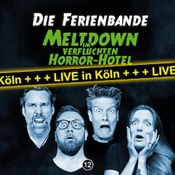 Die Ferienbande - Meltdown im verfluchten Horror-Hotel - LIVE in K&ouml;ln