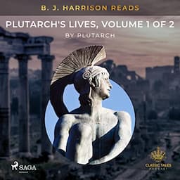 B. J. Harrison Reads Plutarch's Lives, Volume 1 of 2