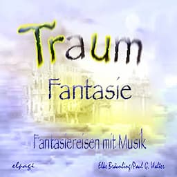 Traumfantasie. Fantasiereisen und Musik f&uuml;r Klein und Gro&szlig;