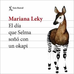 El d&iacute;a que Selma so&ntilde;&oacute; con un okapi