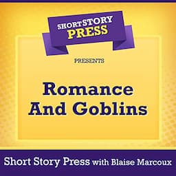 Short Story Press Presents Romance and Goblins