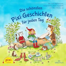 Die sch&ouml;nsten Pixi-Geschichten f&uuml;r jeden Tag