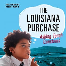 The Louisiana Purchase: Asking Tough Questions