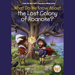 What Do We Know About the Lost Colony of Roanoke?