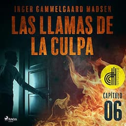 Las llamas de la culpa - Cap&iacute;tulo 6