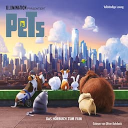 Pets. Das H&ouml;rbuch zum Film