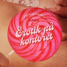 Erotik p&aring; kontoret