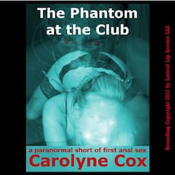 The Phantom at the Club: A Paranormal Short of First Anal Sex