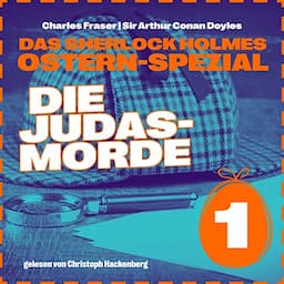 Die Judasmorde - Das Sherlock Holmes Ostern-Spezial. Tag 1