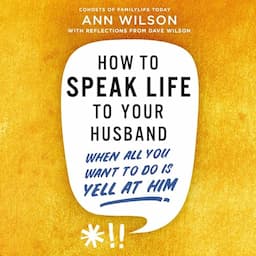 How to Speak Life to Your Husband