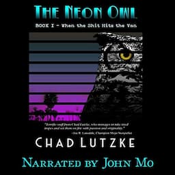 The Neon Owl: Book 1: When the Shit Hits the Van