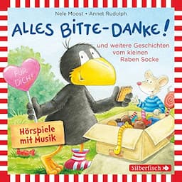 Alles Bitte-Danke! und weitere Geschichten vom kleinen Raben Socke