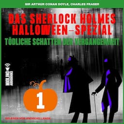 Das Sherlock Holmes Halloween-Spezial -T&ouml;dliche Schatten der Vergangenheit 1