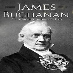 James Buchanan: A Life from Beginning to End