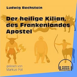 Der heilige Kilian, des Frankenlandes Apostel