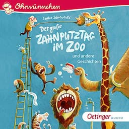 Der gro&szlig;e Zahnputztag im Zoo und andere Geschichten