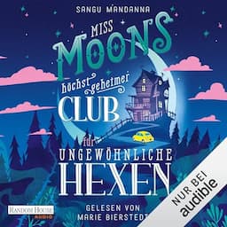 Miss Moons h&ouml;chst geheimer Club f&uuml;r ungew&ouml;hnliche Hexen