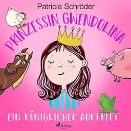 Prinzessin Gwendolina - Ein k&ouml;niglicher Auftritt