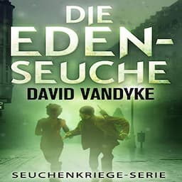 Die Eden-Seuche [The Eden Plague: Book 0 Prequel]