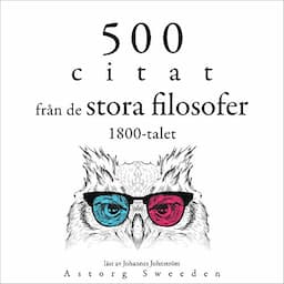 500 citat fr&aring;n de stora filosofer 1800-talet