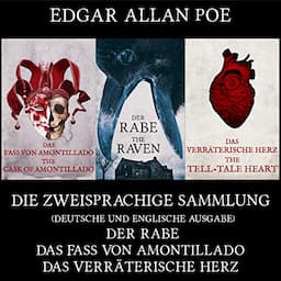 Die zweisprachige Sammlung, Der Rabe, Das Fass von Amontillado, Das verr&auml;terische Herz [The Bilingual Collection, The Raven, The Cask of Amontillado, The Tell-Tale Heart]