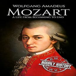 Mozart: A Life from Beginning to End