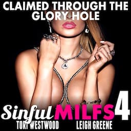 Claimed Through the Glory Hole: Sinful MILFs 4