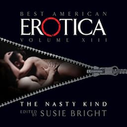 The Best American Erotica, Volume 13: The Nasty Kind