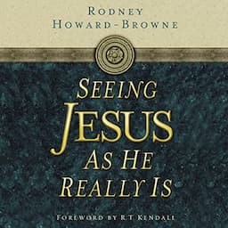 Seeing Jesus as He Really Is