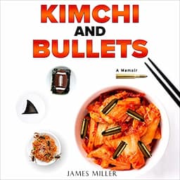 Kimchi and Bullets