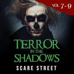 Terror in the Shadows, Volumes 7-9