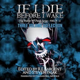 If I Die Before I Wake: Three Volume Collection - Volumes 4-6 (The Better Off Dead Series)