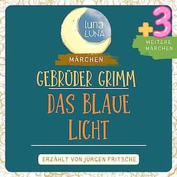 Gebr&uuml;der Grimm: Das blaue Licht plus drei weitere M&auml;rchen